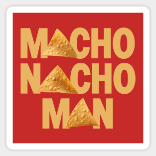 I want to be a Macho Nacho Man - Taco Tuesdays Magnet